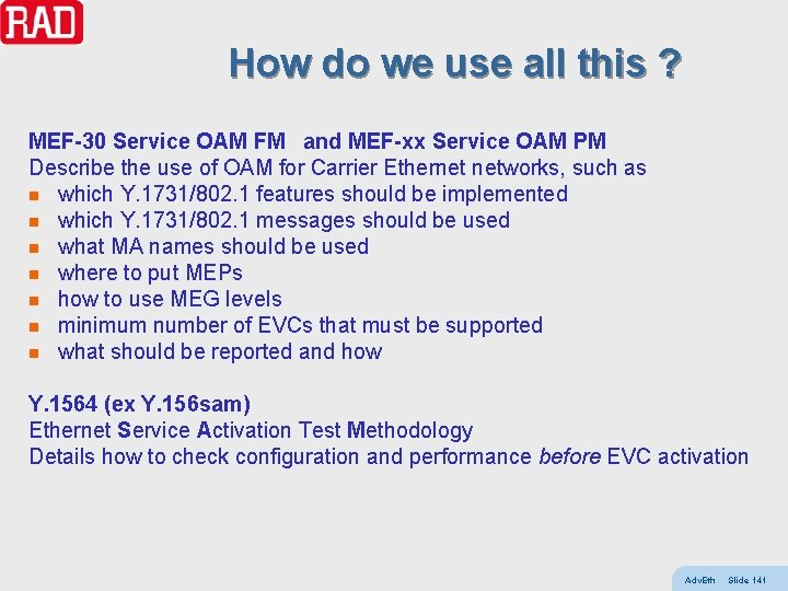 How do we use all this ? MEF-30 Service OAM FM and MEF-xx Service
