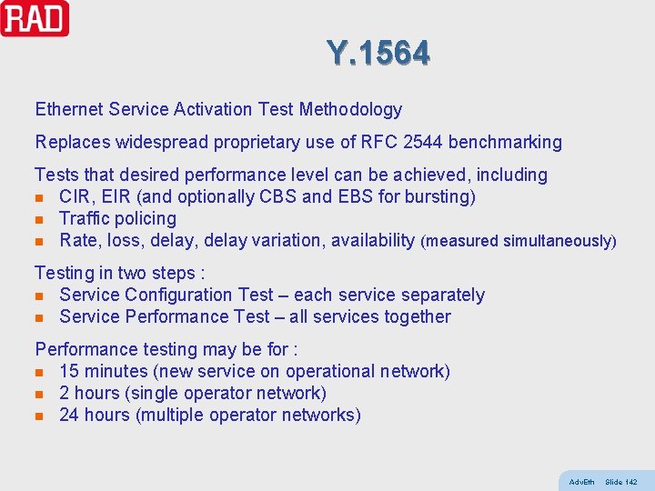 Y. 1564 Ethernet Service Activation Test Methodology Replaces widespread proprietary use of RFC 2544