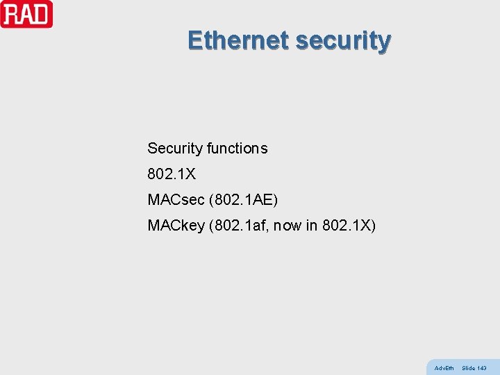 Ethernet security Security functions 802. 1 X MACsec (802. 1 AE) MACkey (802. 1
