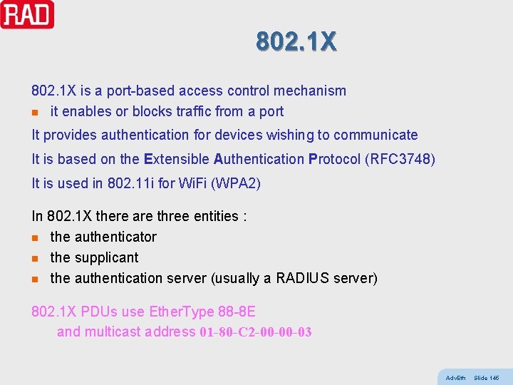 802. 1 X is a port-based access control mechanism n it enables or blocks