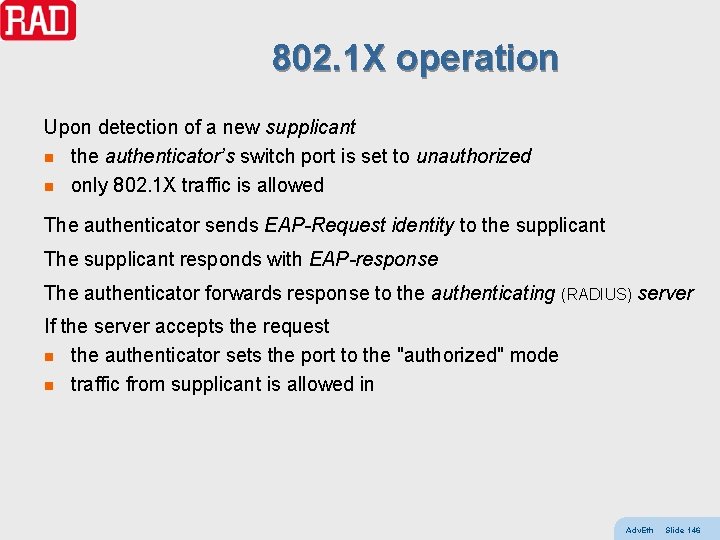802. 1 X operation Upon detection of a new supplicant n the authenticator’s switch