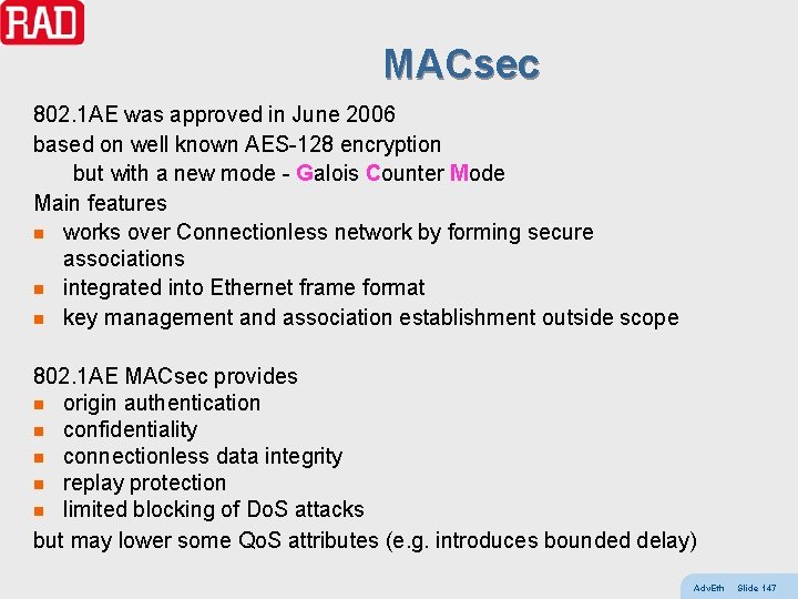 MACsec 802. 1 AE was approved in June 2006 based on well known AES-128