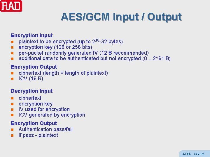 AES/GCM Input / Output Encryption Input n plaintext to be encrypted (up to 236