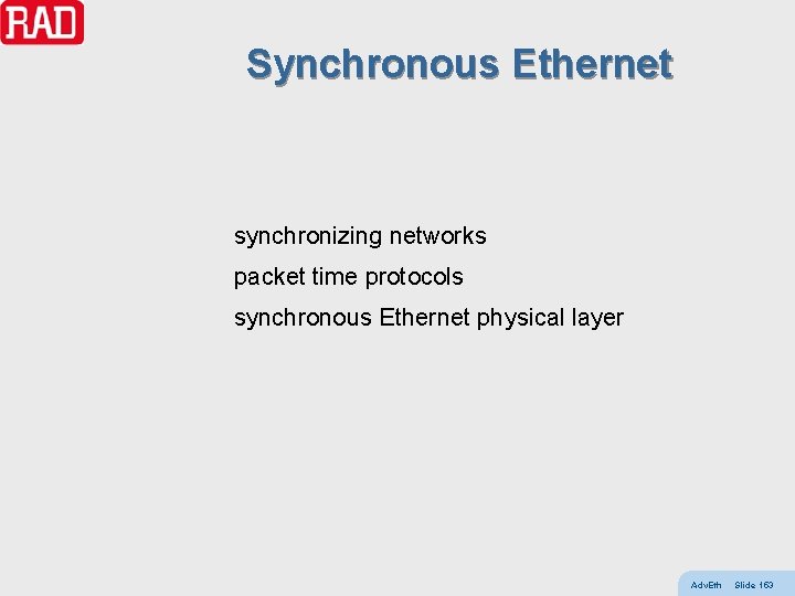 Synchronous Ethernet synchronizing networks packet time protocols synchronous Ethernet physical layer Adv. Eth Slide