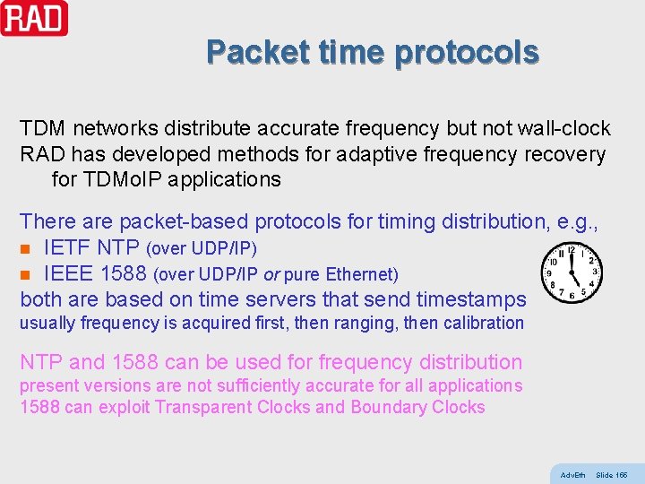 Packet time protocols TDM networks distribute accurate frequency but not wall-clock RAD has developed