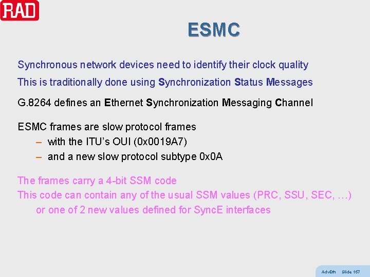 ESMC Synchronous network devices need to identify their clock quality This is traditionally done