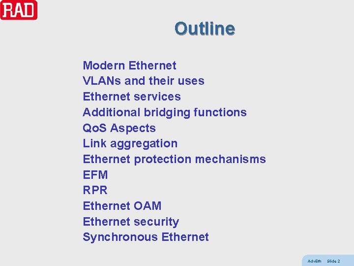 Outline Modern Ethernet VLANs and their uses Ethernet services Additional bridging functions Qo. S