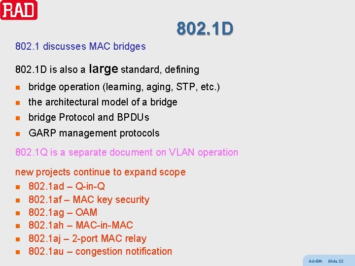 802. 1 D 802. 1 discusses MAC bridges 802. 1 D is also a