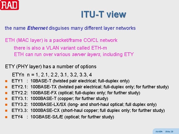 ITU-T view the name Ethernet disguises many different layer networks ETH (MAC layer) is