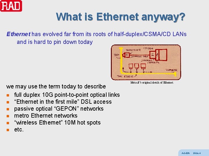 What is Ethernet anyway? Ethernet has evolved far from its roots of half-duplex/CSMA/CD LANs
