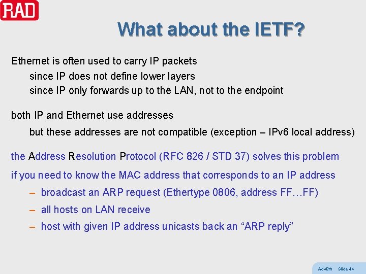 What about the IETF? Ethernet is often used to carry IP packets since IP
