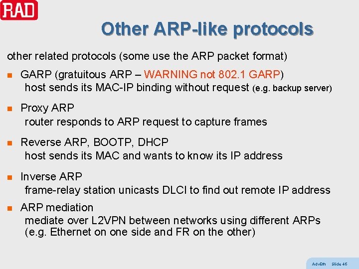 Other ARP-like protocols other related protocols (some use the ARP packet format) n GARP