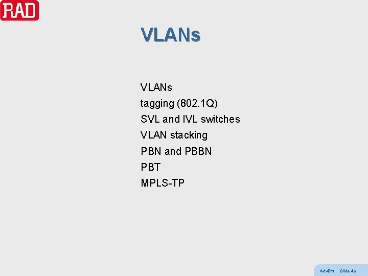 VLANs tagging (802. 1 Q) SVL and IVL switches VLAN stacking PBN and PBBN