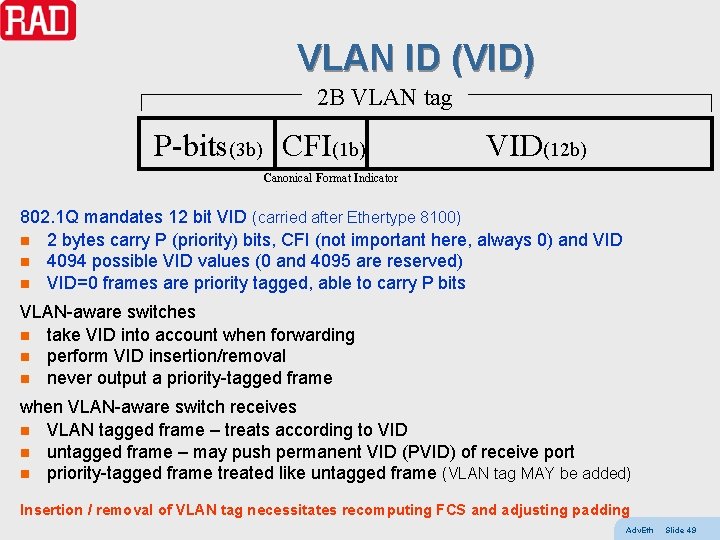 VLAN ID (VID) 2 B VLAN tag P-bits(3 b) CFI(1 b) VID(12 b) Canonical