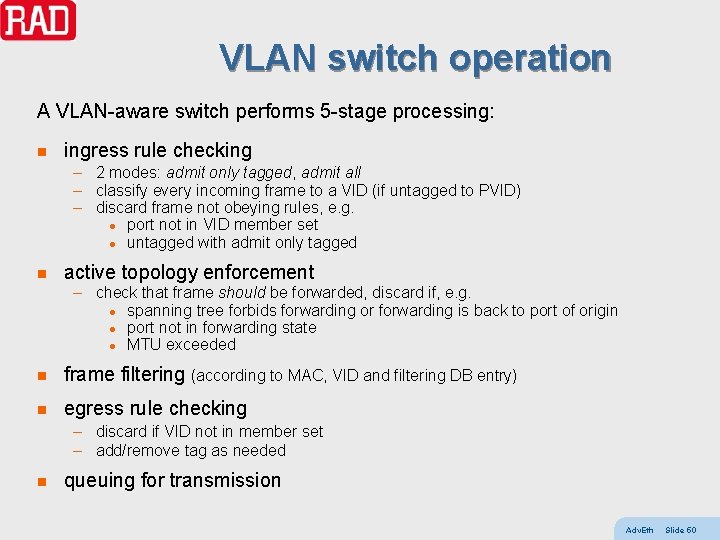 VLAN switch operation A VLAN-aware switch performs 5 -stage processing: n ingress rule checking