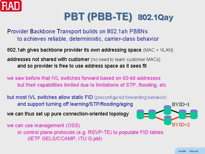 PBT (PBB-TE) 802. 1 Qay Provider Backbone Transport builds on 802. 1 ah PBBNs