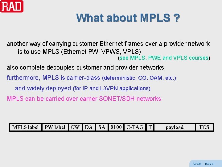 What about MPLS ? another way of carrying customer Ethernet frames over a provider