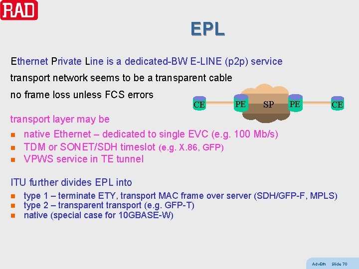 EPL Ethernet Private Line is a dedicated-BW E-LINE (p 2 p) service transport network