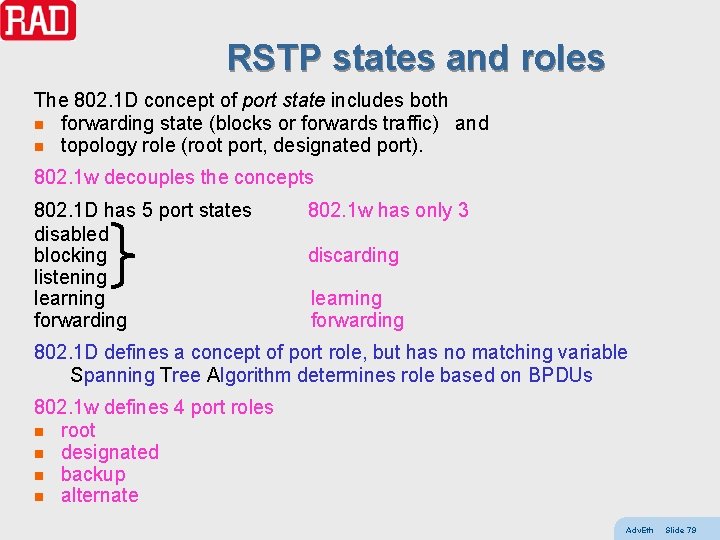 RSTP states and roles The 802. 1 D concept of port state includes both