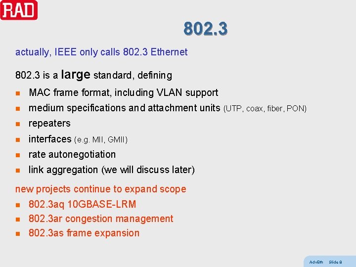 802. 3 actually, IEEE only calls 802. 3 Ethernet 802. 3 is a large