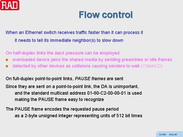 Flow control When an Ethernet switch receives traffic faster than it can process it