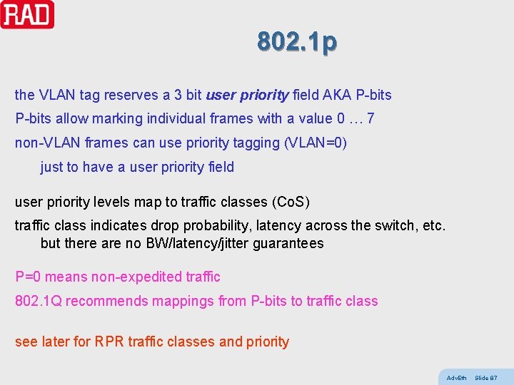 802. 1 p the VLAN tag reserves a 3 bit user priority field AKA