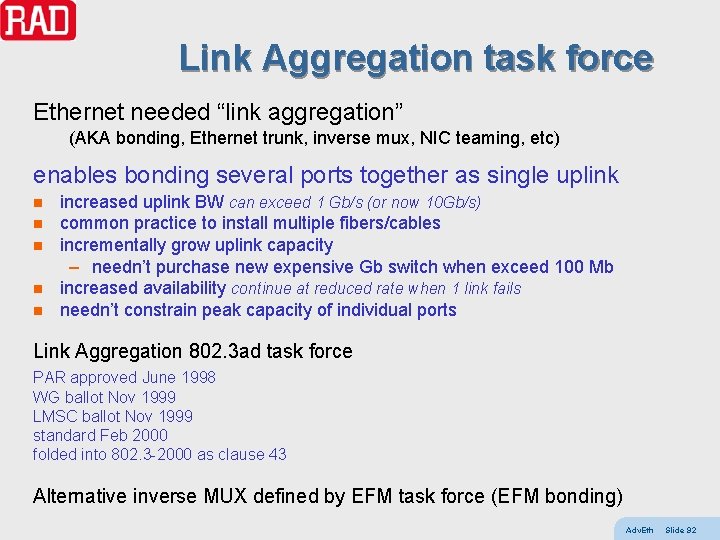 Link Aggregation task force Ethernet needed “link aggregation” (AKA bonding, Ethernet trunk, inverse mux,