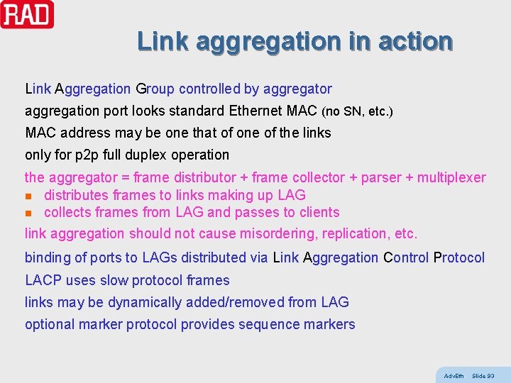Link aggregation in action Link Aggregation Group controlled by aggregator aggregation port looks standard