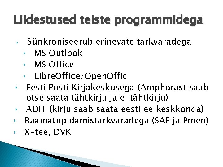 Liidestused teiste programmidega ‣ ‣ ‣ Sünkroniseerub erinevate tarkvaradega ‣ MS Outlook ‣ MS