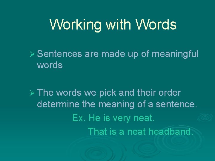 Working with Words Ø Sentences are made up of meaningful words Ø The words