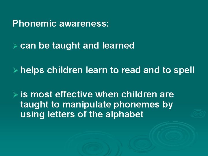 Phonemic awareness: Ø can be taught and learned Ø helps children learn to read