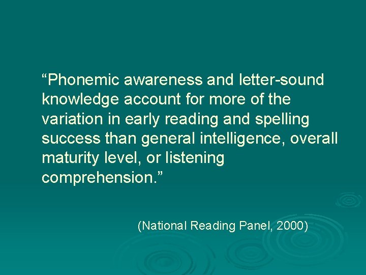 “Phonemic awareness and letter-sound knowledge account for more of the variation in early reading