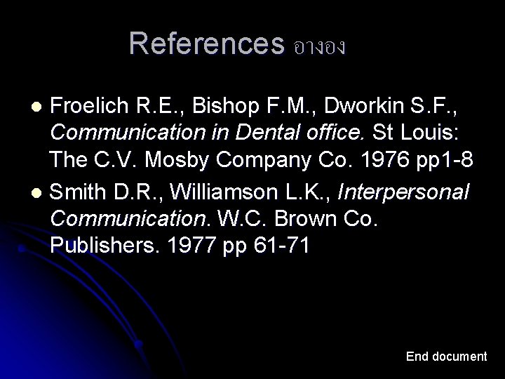 References อางอง Froelich R. E. , Bishop F. M. , Dworkin S. F. ,