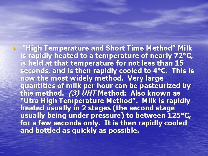  • “High Temperature and Short Time Method” Milk is rapidly heated to a