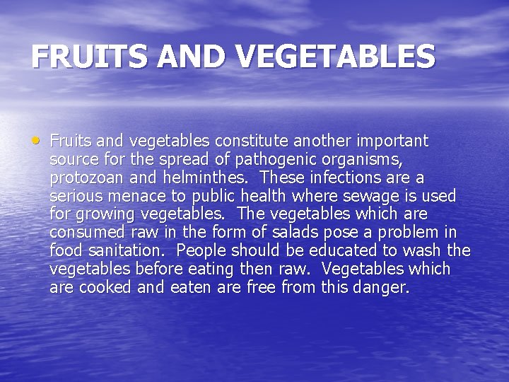 FRUITS AND VEGETABLES • Fruits and vegetables constitute another important source for the spread