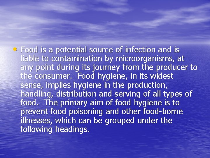  • Food is a potential source of infection and is liable to contamination