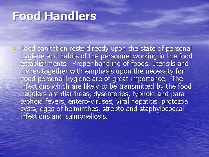 Food Handlers • Food sanitation rests directly upon the state of personal hygiene and