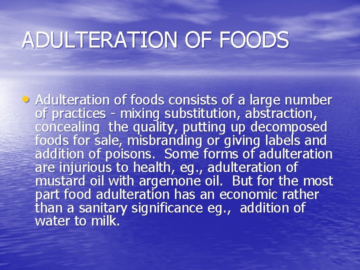 ADULTERATION OF FOODS • Adulteration of foods consists of a large number of practices