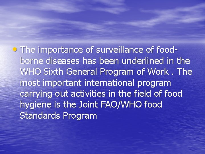  • The importance of surveillance of food- borne diseases has been underlined in