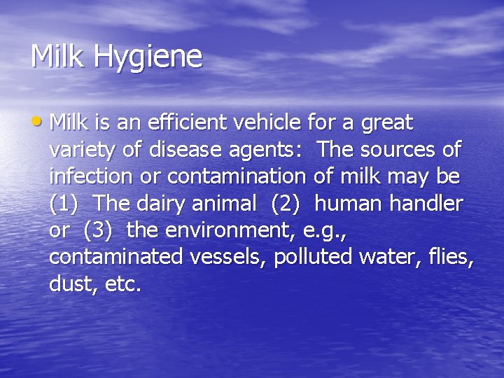 Milk Hygiene • Milk is an efficient vehicle for a great variety of disease