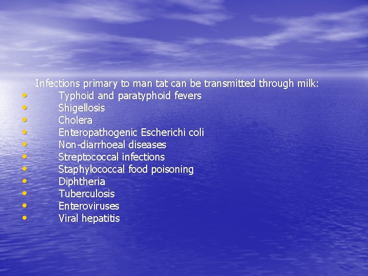  • • • Infections primary to man tat can be transmitted through milk: