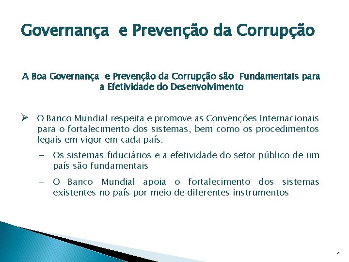 Governança e Prevenção da Corrupção A Boa Governança e Prevenção da Corrupção são Fundamentais