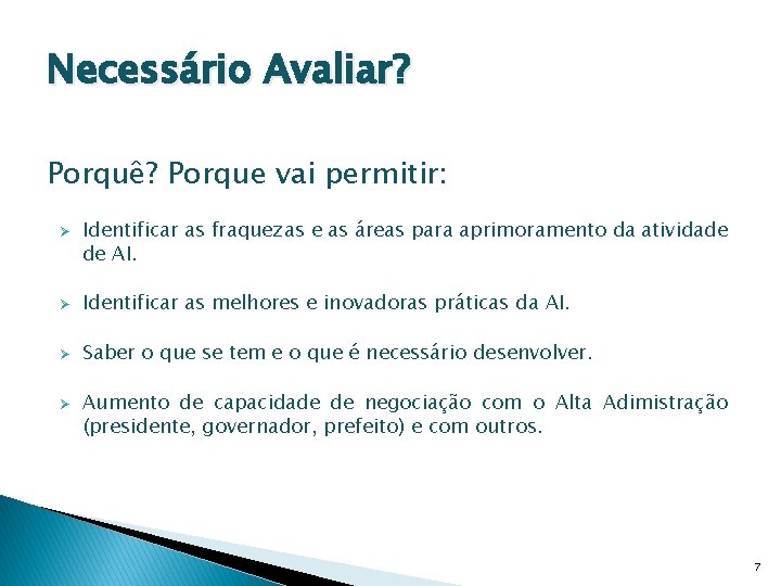 Necessário Avaliar? Porquê? Porque vai permitir: Ø Identificar as fraquezas e as áreas para