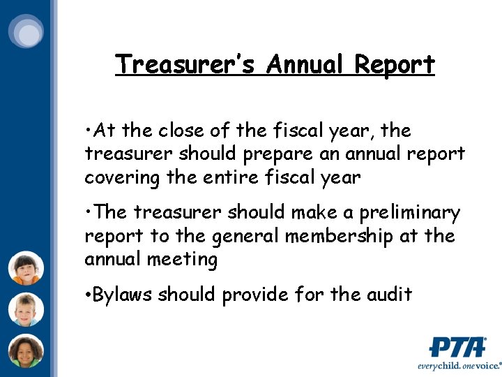 Treasurer’s Annual Report • At the close of the fiscal year, the treasurer should