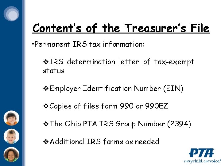 Content’s of the Treasurer’s File • Permanent IRS tax information: v. IRS determination letter