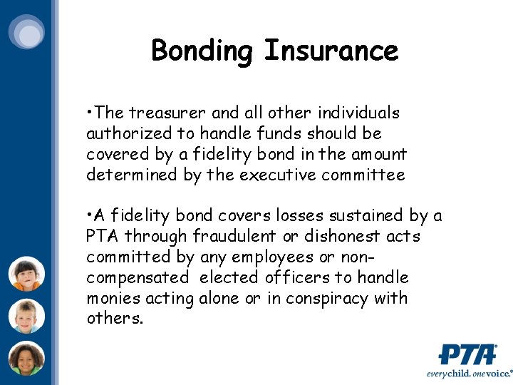 Bonding Insurance • The treasurer and all other individuals authorized to handle funds should
