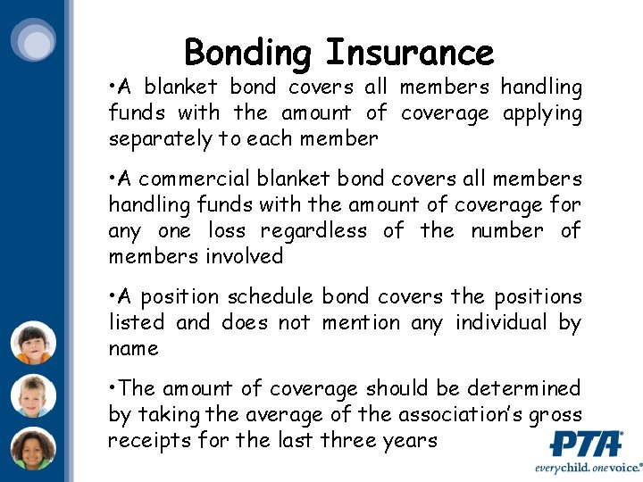 Bonding Insurance • A blanket bond covers all members handling funds with the amount