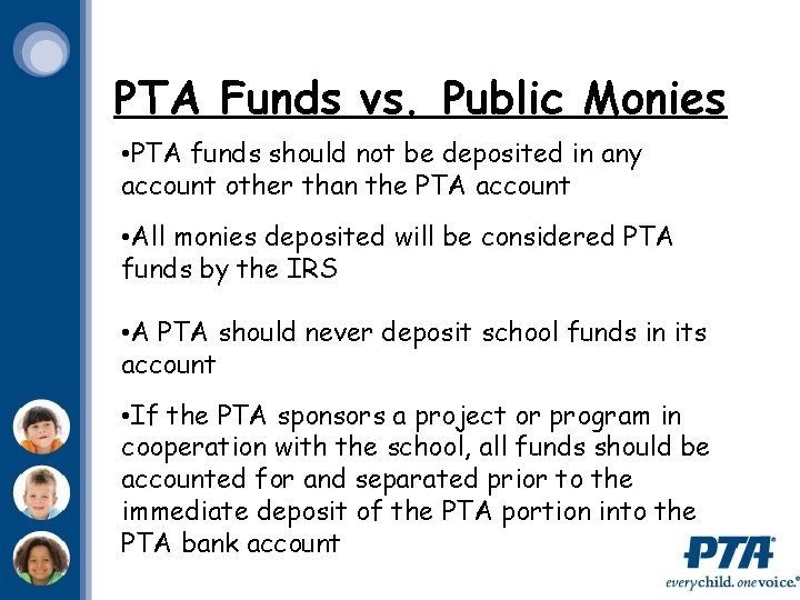 PTA Funds vs. Public Monies • PTA funds should not be deposited in any
