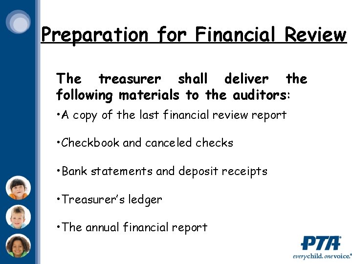 Preparation for Financial Review The treasurer shall deliver the following materials to the auditors: