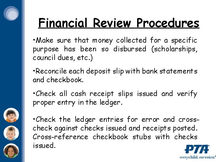 Financial Review Procedures • Make sure that money collected for a specific purpose has